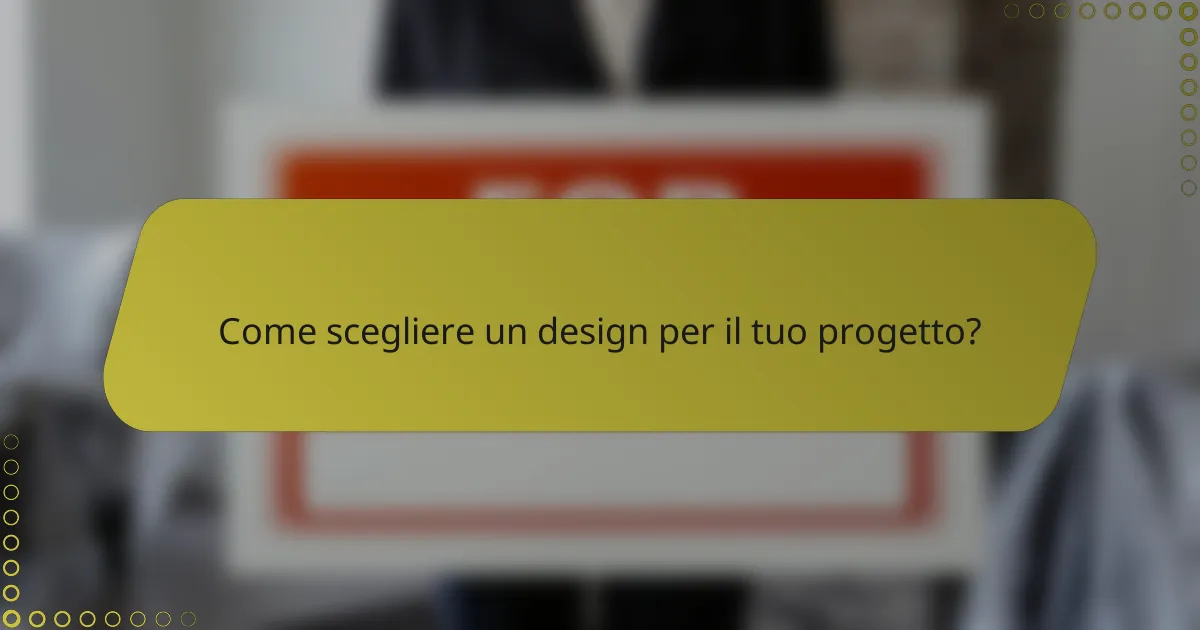 Come scegliere un design per il tuo progetto?