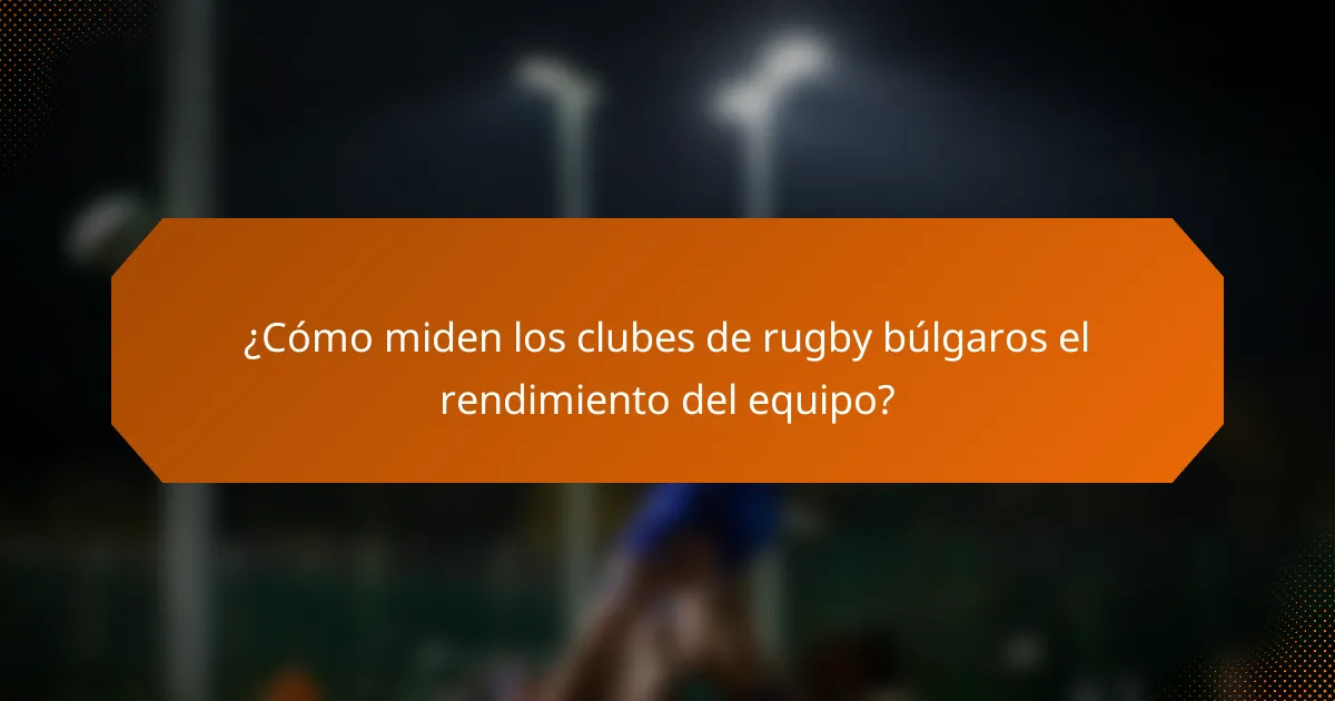 ¿Cómo miden los clubes de rugby búlgaros el rendimiento del equipo?