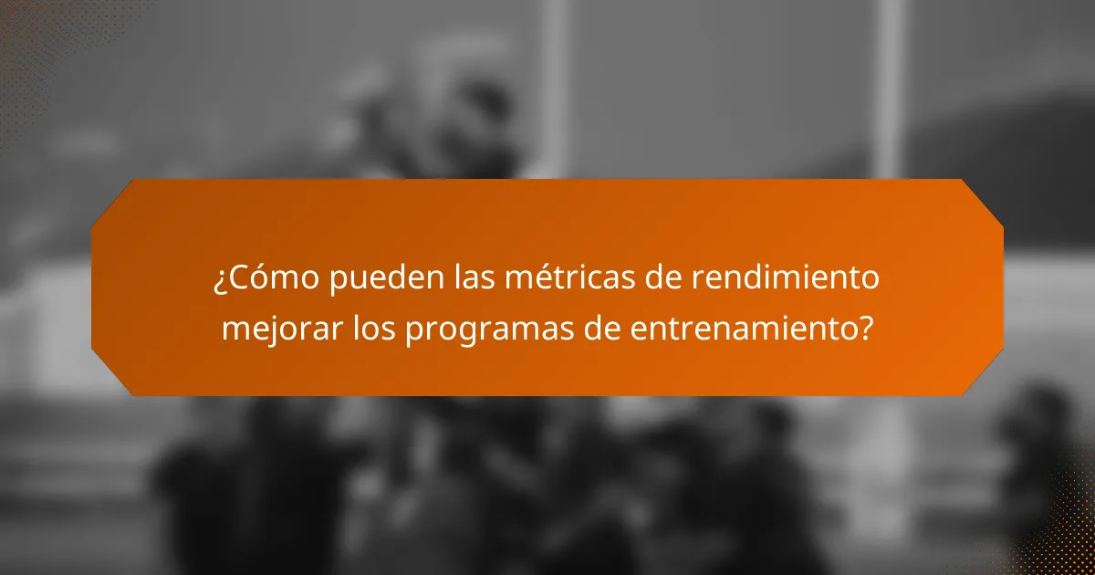 ¿Cómo pueden las métricas de rendimiento mejorar los programas de entrenamiento?