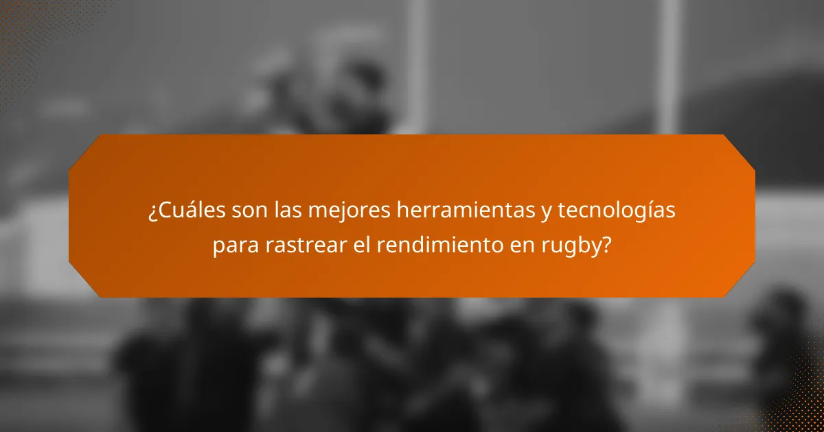 ¿Cuáles son las mejores herramientas y tecnologías para rastrear el rendimiento en rugby?