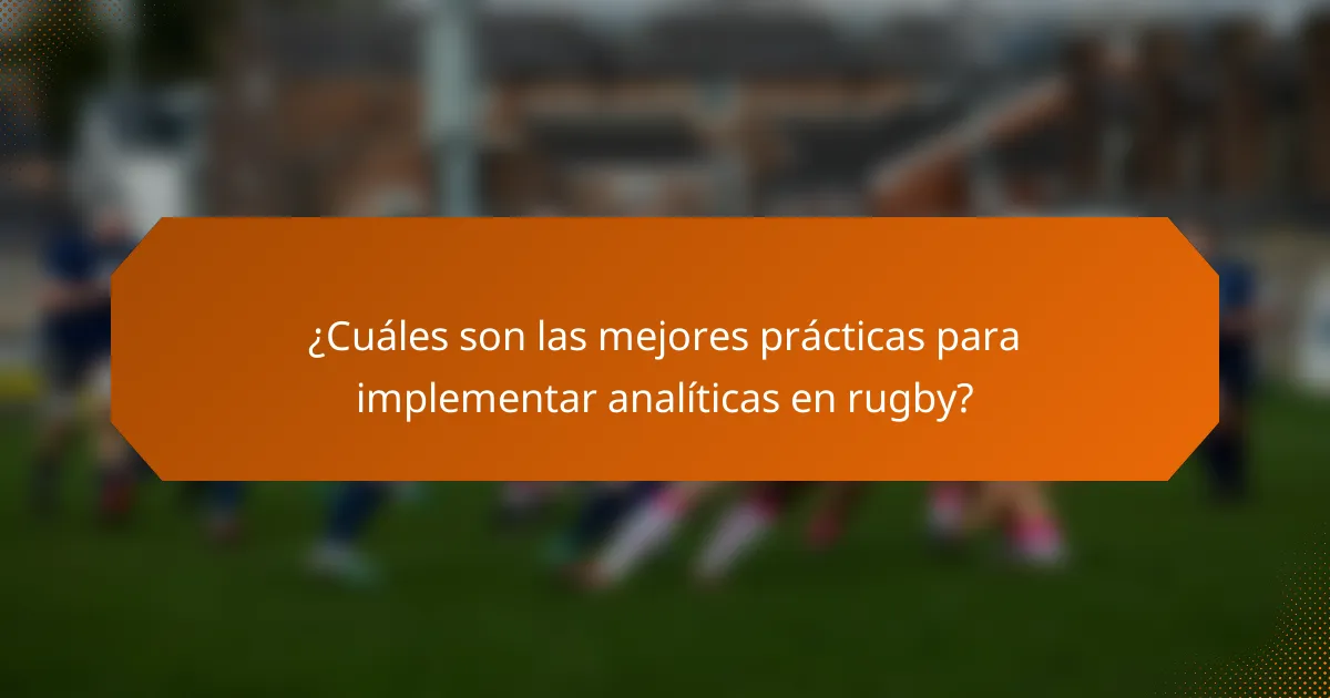 ¿Cuáles son las mejores prácticas para implementar analíticas en rugby?