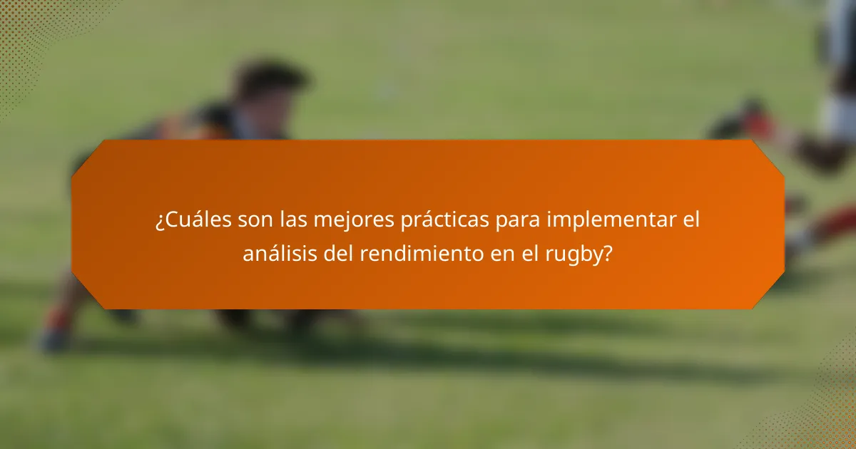 ¿Cuáles son las mejores prácticas para implementar el análisis del rendimiento en el rugby?