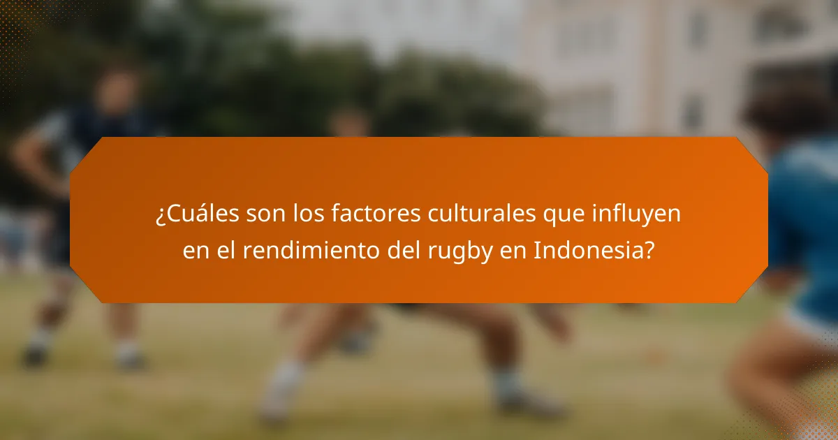 ¿Cuáles son los factores culturales que influyen en el rendimiento del rugby en Indonesia?