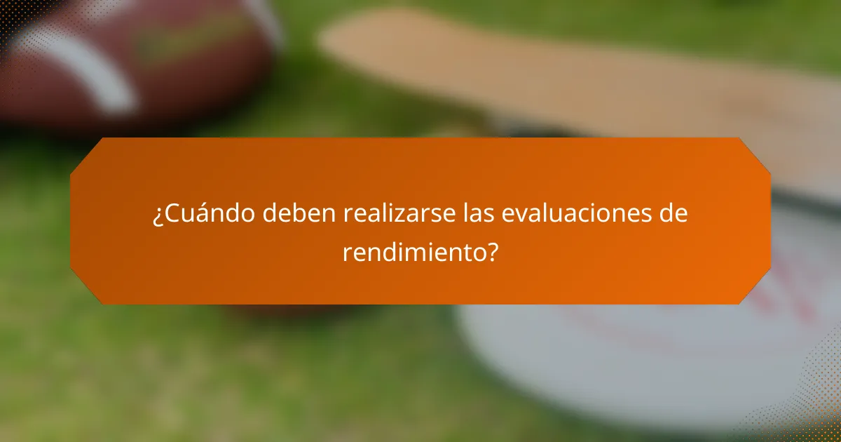 ¿Cuándo deben realizarse las evaluaciones de rendimiento?