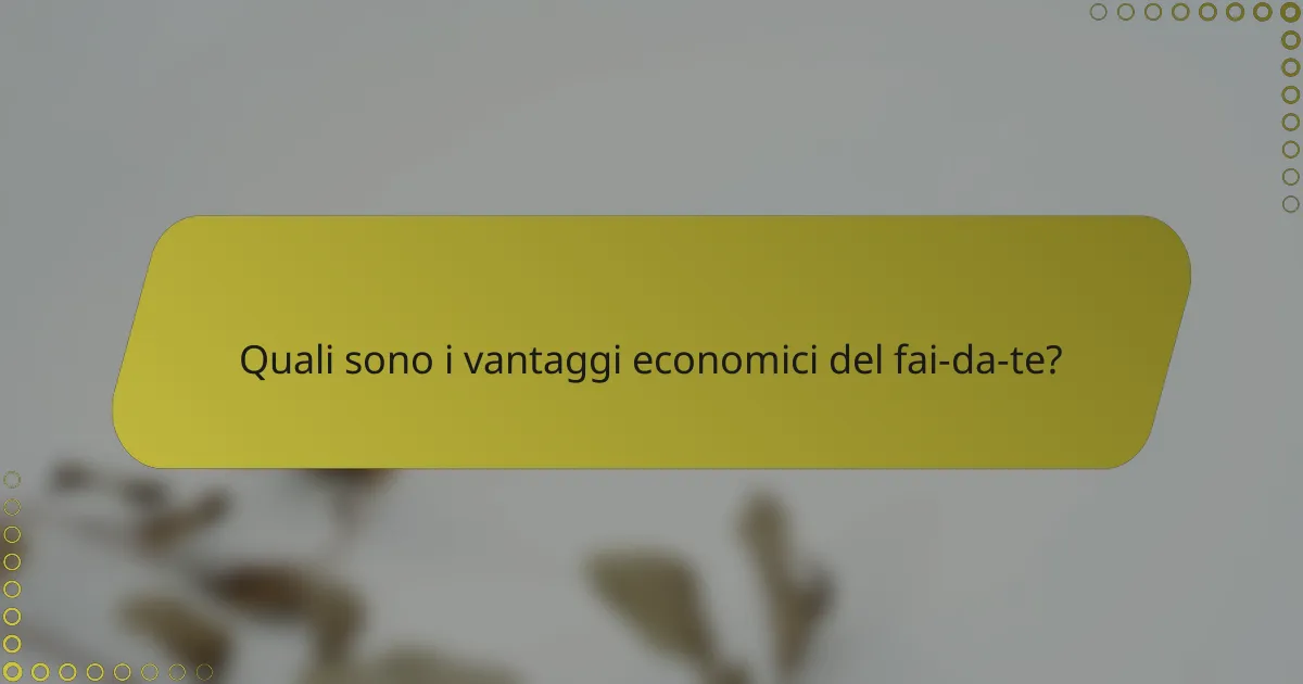 Quali sono i vantaggi economici del fai-da-te?