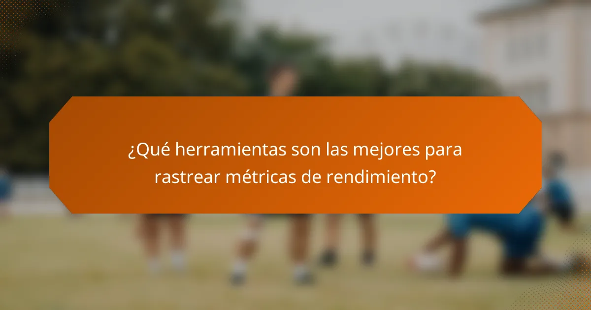 ¿Qué herramientas son las mejores para rastrear métricas de rendimiento?